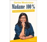 Madame 100%. Un chemin pour chacun, la réussite pour tous ! - Carine Montrésor - Flammarion - ebook (ePub) - Essai