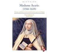Madame Acarie (1566-1618): Mystique, politique et société au lendemain des guerres de Religion