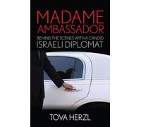 Madame Ambassador: Behind the Scenes With a Candid Israeli Diplomat