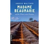 Ingrid Walther Madame Beaumarie und der Winter in der Provence: Kriminal (Poche)