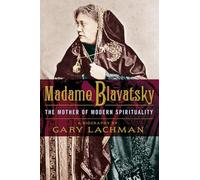 Madame Blavatsky: The Mother of Modern Spirituality