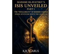 Madame Blavatsky's Isis Unveiled Part 1-The "Infallibility" of Modern Science: Where Mysticism Meets the Quantum