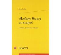 Madame Bovary Au Scalpel - Genèse, Réception, Critique