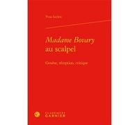 Madame Bovary au scalpel Yvan Leclerc (Auteur), Pierre Glaudes (Collection dirigée par), Paolo Tortonese (Collection dirigée par), Didier Philippot (Collection dirigée par)