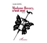 Madame Bovary, c'est moi: Roman