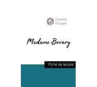 Madame Bovary De Gustave Flaubert (Fiche De Lecture Et Analyse Complète De L'oeuvre)