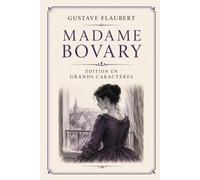 Madame Bovary: Édition en grands caractères