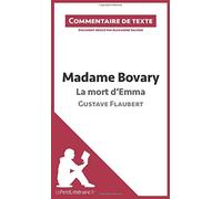 Madame Bovary - La mort d'Emma - Gustave Flaubert (Commentaire de texte): Commentaire et Analyse de texte