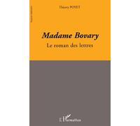 Madame Bovary Le roman des lettres - Thierry Poyet - L'harmattan - broché - Essai