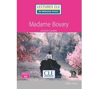 Madame Bovary Lecture niveau 4 B2 2ed - Gustave Flaubert - Cle International - broché - Méthode de langue