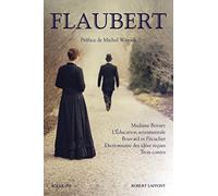 Madame Bovary - L'Éducation sentimentale - Bouvard et Pécuchet - Dictionnaire des idées reçues - Trois Contes