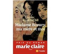 Madame Bovary, ma mère et moi Samira El Ayachi (Auteur)