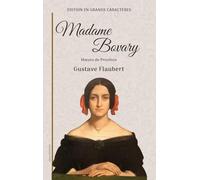 Madame Bovary: Moeurs de Province - Édition en grands caractères