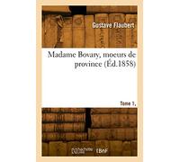 Madame Bovary, moeurs de province. Tome 1, Partie 1
