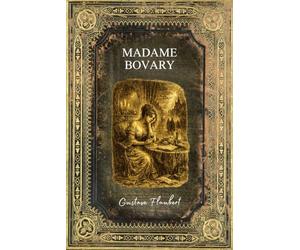 Madame Bovary: Texte intégral - Edition Collector enrichie d'une biographie complète de Flaubert