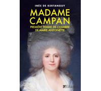 Madame Campan: Première femme de chambre de Marie-Antoinette