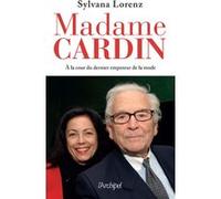 Madame Cardin - À la cour du dernier empereur de la mode SYLVANA LORENZ (Auteur)