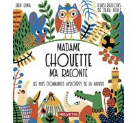 Madame Chouette M'a Raconté - Les Plus Étonnantes Histoires De La Nature