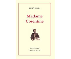 Madame Corentine - René Bazin - Drapeau Blanc - broché - Roman