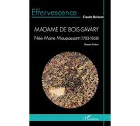 Madame de Bois-Savary Née Marie Maupassant (1783-1858) - Claude Buisson - L'harmattan - broché - Roman
