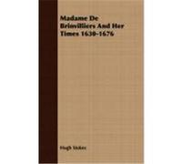 Madame de Brinvilliers and Her Times 1630-1676 Stokes, Hugh (Auteur)