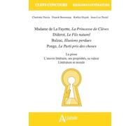 Madame de La Fayette, La Princesse de Clèves, Diderot, Le Fils naturel, Balzac, Illusions perdues, Ponge, Le Parti pris des choses: La prose, l'oeuvre ... propriétés, sa valeur, littérature et morale