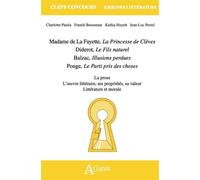Madame de La Fayette, La Princesse de Clèves, Diderot, Le Fils naturel, Balzac, Illusions perdues, Ponge, Le Parti pris des choses La prose, l'oeuvre littéraire, ses propriétés, sa valeur, littérature
