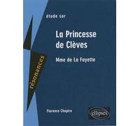 Madame de La Fayette, La Princesse de Clèves - Florence Chapiro - Ellipses - broché - Scolaire / Universitaire