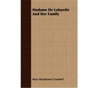 Madame de Lafayette and Her Family Crawford, Mary Macdermot (Auteur)