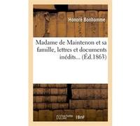 Madame de Maintenon et sa famille, lettres et documents inédits (Éd.1863) Collectif (Auteur)