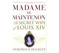 Madame De Maintenon: The Secret Wife of Louis XIV