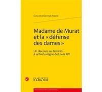 Madame de Murat et la « défense des dames » Delphine Denis (Collection dirigée par), Colette H. Winn (Collection dirigée par), Geneviève Clermidy-Patard (Auteur), Myriam Dufour-Maître (Collection diri