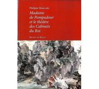 Madame de pompadour et le theatre des cabinets du roi - Philippe Hourcade - Michel De Maule - broché - Etude