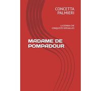 MADAME DE POMPADOUR: LA DONNA CHE CONQUISTÒ VERSAILLES