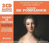 Madame de pompadour - la favorite royale Une biographie expliquée - Cécile Berly - Frémeaux & Associés - Texte lu (CD) - Textes lus CD
