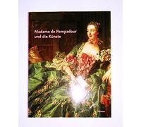 Madame de Pompadour und die Künste.