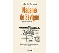 Madame de Sévigné: ou l'excessive tendresse