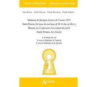 Madame De Sévigné, Lettres De L'année 1671 - Saint-Simon, Intrigue Du Mariage De M. Le Duc De Berry - Musset, La Confession D'un Enfant Du Siècle - Annie Ernaux, Les Années