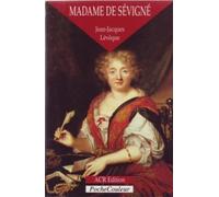 Madame De Sévigné Ou La Saveur Des Mots 1626-1696