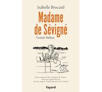 Madame de Sévigné: ou l'excessive tendresse