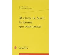 Madame De Staël, La Femme Qui Osait Penser