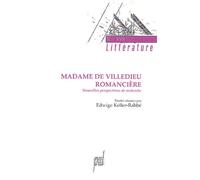 Madame De Villedieu Romancière - Nouvelles Perspectives De Recherches