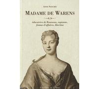 Madame de Warens, éducatrice de Rousseau, espionne, femme d'affaires, libertine