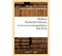 Madame Desbordes-Valmore, sa vie et sa correspondance - Charles-Augustin Sainte-Beuve - Hachette Bnf - broché - Livre