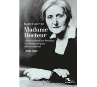Madame Docteur - Hélène Bresslau-Schweitzer, Une Femme En Quête D'émancipation