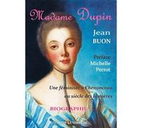 Madame Dupin,Une Feministe a Chenonceau au Siècle... Biographie - Jean Buon - La Simarre - broché - Essai