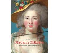 Madame Elisabeth Princesse dans l'ombre de la Guillotine - Anne Bernet (Buch auf Polnisch)