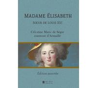 Madame Élisabeth: Soeur de Louis XVI