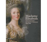 Madame Elisabeth, une princesse à l'ombre de Versailles - Collectif - Silvana Editoriale - broché - Biographie