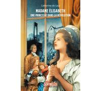Madame Élisabeth Une princesse dans la Révolution - Catherine de Lasa - Tequi - broché - Biographie